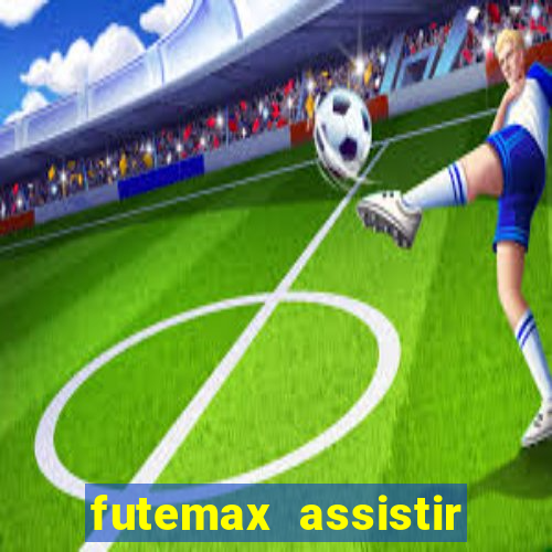 futemax assistir real madrid